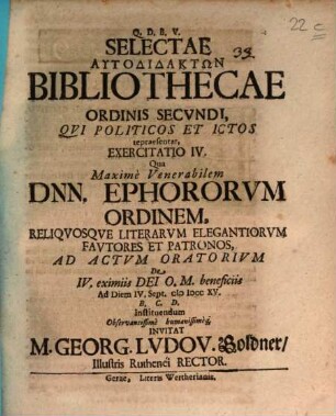 Selectae Autodidaktōn Bibliothecae Ordinis Secvndi, Qvi Politicos Et ICtos repraesentat, Exercitatio IV.