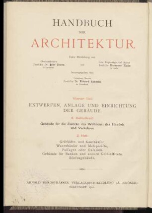 Teil 4, Halb-Bd. 2, H. 2: Entwerfen, Anlage und Einrichtung der Gebäude: Gebäude für die Zwecke des Wohnens, des Handels und Verkehres: Geschäfts- und Kaufhäuser, Warenhäuser und Meßpaläste, Passagen oder Galerien. Gebäude für Banken und andere Geldinstitute. Börsengebäude.