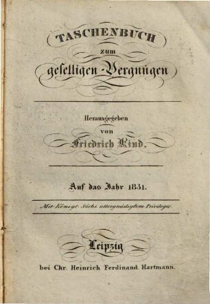 Taschenbuch zum geselligen Vergnügen : auf das Jahr .... 1831