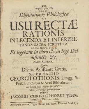 [...] Hoc est Disputationis Philologicæ De Usu Rectæ Rationis In Legenda Et Interpretanda Sacra Scriptura, ...