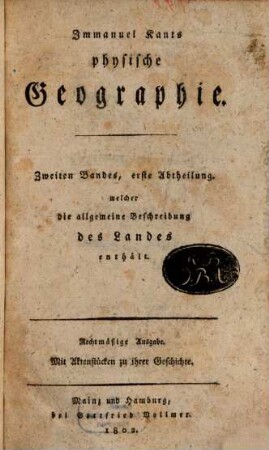 Immanuel Kants physische Geographie, 2,1. Zweiten Bandes, erste Abtheilung, welcher die allgemeine Beschreibung des Landes enthält