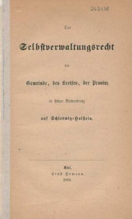 Das Selbstverwaltungsrecht der Gemeinde, des Kreises, der Provinz in seiner Anwendung auf Schleswig-Holstein