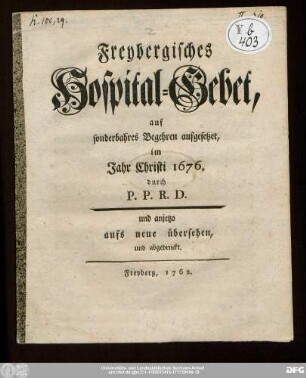 Freybergisches Hospital-Gebet : auf sonderbahres Begehren aufgesetzet im Jahr Christi 1676