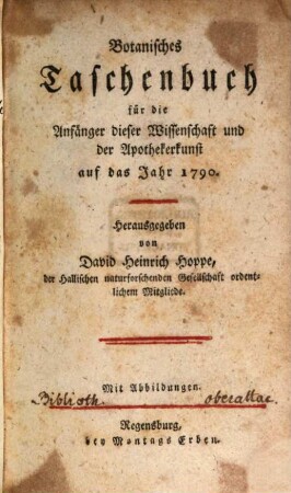 Botanisches Taschenbuch für die Anfänger dieser Wissenschaft und der Apothekerkunst. 1790, 1790