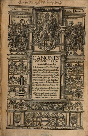 Canones Concilii Prouincialis Coloniensis : Sub Reuerendiss. ... D. Hermanno S. Colonien[sis] ecclesiae Archiepiscopo ... celebrati Anno 1536