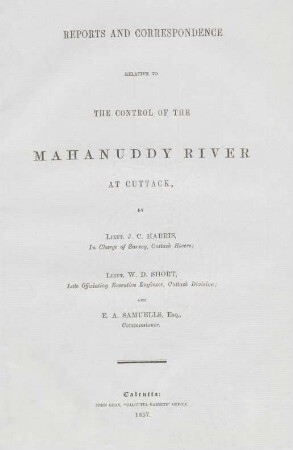 Reports and correspondence relative to the control of the Mahanuddy river at Cuttack