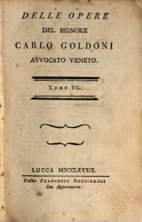 Delle Opere, Tomo 7. L' Avvocato Veneziano. Il Cavalier di Spirito. Il Vero Amico. Il Terenzio