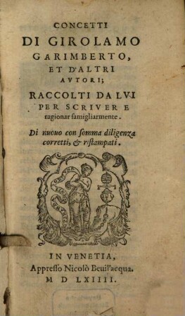Concetti Di Girolamo Garimberto, Et D'Altri Avtori : Raccolti Da Lvi Per Scrivere ragionar famigliarmente