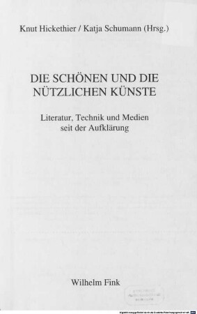 Die schönen und die nützlichen Künste : Literatur, Technik und Medien seit der Aufklärung