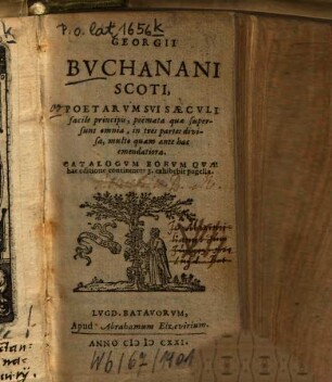 Georgii Buchanani Scoti, poetarum sui saeculi facile principis poëmata quae supersunt omnia ... : Catalogum eorum quae hac editione continentur 3. exhibebit pagella