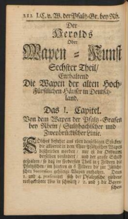 Das I. Capitel. Von den Wapen der Pfaltz-Grafen bey Rhein/ Sultzbachischer und Zweybrückischer Linie