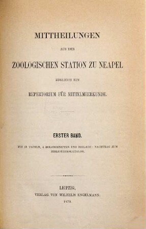 Mitteilungen aus der Zoologischen Station zu Neapel : zugl. e. Repertorium für Mittelmeerkunde. 1. 1879