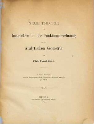 Neue Theorie des Imaginären in der Funktionenrechnung und der Analytischen Geometrie : (Realschul-Programm.)