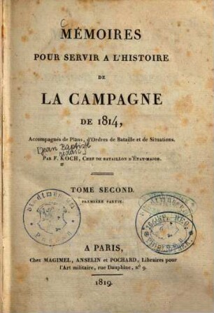 Mémoires pour servir a l'histoire de la campagne de 1814 : accompagnés de plans, d'ordres de bataille et de situations. 2