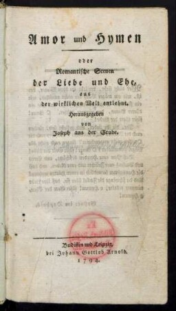 Amor und Hymen oder Romantische Scenen der Liebe und Ehe : aus der wirklichen Welt entlehnt