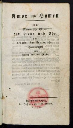 Amor und Hymen oder Romantische Scenen der Liebe und Ehe : aus der wirklichen Welt entlehnt