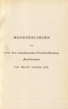 Mededeelingen die voor den aanstaanden Oost-Indischen Ambtenaar van belang kunnen zijn