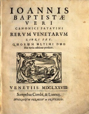 Ioannis Baptistae Veri Canonici Patavini Rervm Venetarvm Libri Sex