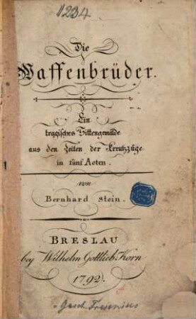Die Waffenbrüder : Ein tragisches Sittengemälde aus den Zeiten der Kreuzzüge in fünf Acten