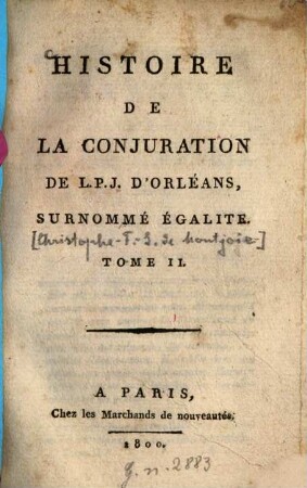 Histoire de la conjuration de L. P. J. d'Orléans surnommé Égalité .... 2. - 180 S.