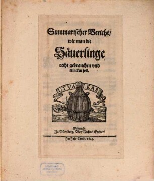 Summarischer Bericht, wie man die Säuerlinge recht gebrauchen, und trincken soll