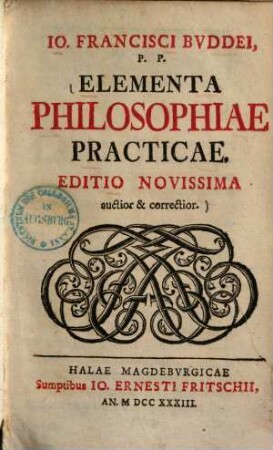 Io. Francisci Bvddei, P. P. Elementa Philosophiae Practicae