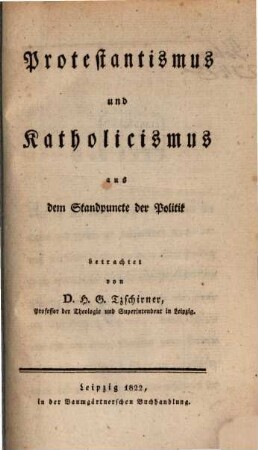 Protestantismus und Katholicismus : aus dem Standpuncte der Politik betrachtet