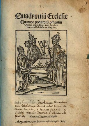 Quadruuiu[m] Ecclesie Quatuor prelatoru[m] officium, Quibus omnis status tum Secularis tum vero Ecclesiasticus subijcitur