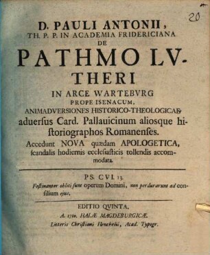 D. Pauli Antonii ... De Pathmo Lutheri in arce Warteburg prope Isenacum animadversiones historico-theologicae adversus Card. Pallavicinum, aliosque historiographos Romanenses : accedunt nova quaedam apologetica, scandalis hodiernis ecclesiasticis tollendis accomodata