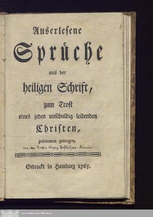 Auserlesene Sprüche aus der Heiligen Schrift zum Trost eines jeden unschuldig leidenden Christen, zusammen getragen