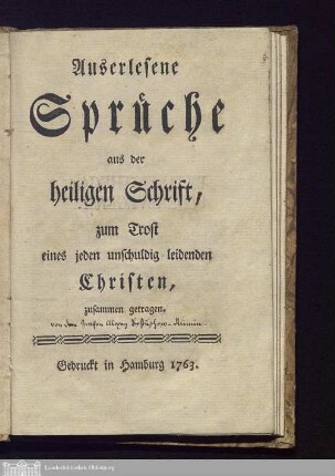 Auserlesene Sprüche aus der Heiligen Schrift zum Trost eines jeden unschuldig leidenden Christen, zusammen getragen