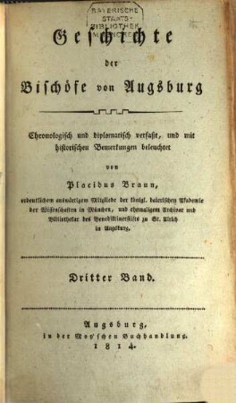 Geschichte der Bischöfe von Augsburg : chronologisch und diplomatisch verfaßt, und mit historischen Bemerkungen beleuchtet. 3