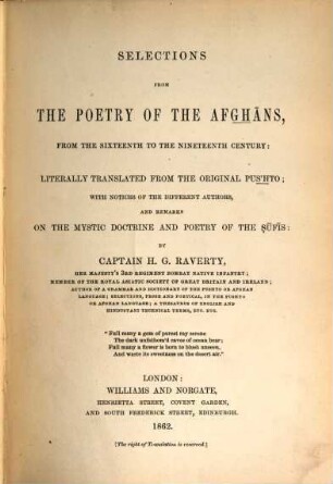 Selections from the Poetry of the Afghans, from the 16th to the 19th Century: Literally translated from the original Pushto; with notices of the different authors, and remarks on the mystic doctrine and poetry of the Sūfīs