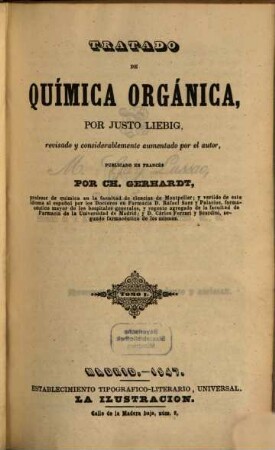 Tratado de química orgánica, por Justo Liebig, revisado y considerablemente aumentado por el autor, publicado en Francés por Ch. Gerhardt. 1