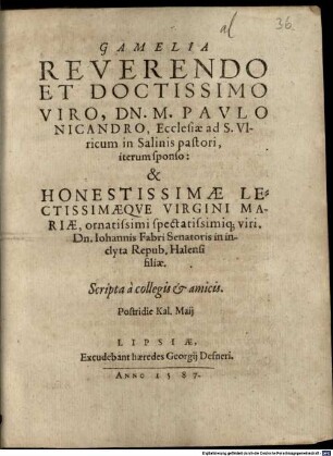 Gamelia reverendo et doctissimo viro, Dn. M. Paulo Nicandro ... et honestissimae lectissimaeque virgini Mariae, ... viri Dn. Iohannis Fabri ... filiae