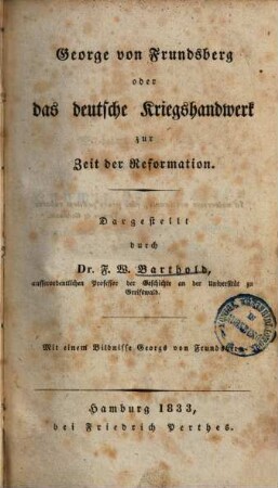 George von Frundsberg oder das deutsche Kriegshandwerk zur Zeit der Reformation