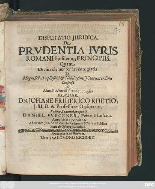Disputatio Iuridica. De Prudentia Iuris Romani Eiusdemq[ue] Principiis
