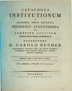 Catalogus institutionum in Academia Regia Bavarica Friderico-Alexandrina per semestre publice privatimque habendarum. 1825, 1825. Sem. aest.