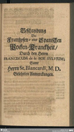 Beschreibung Der Frantzosen- oder Spanischen Pocken-Kranckheit, Durch Franciscum de le Boe Sylvium; Samt St. Blancardi Gelehrten Anmerckungen