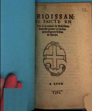 Reioissance Faicte En Nice de la natiuité de Illustrissime Prince filz premier né du souuerain seigneur le Duc de Sauoye