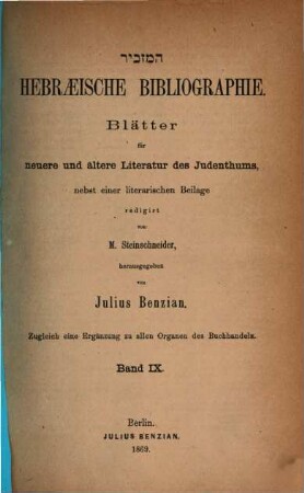 Hebraeische Bibliographie : Bl. für neuere u. ältere Literatur d. Judenthums ; zugl. e. Erg. zu allen Organen d. Buchhandels, 9. 1869