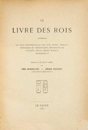 Le Livre des Rois : contenant la liste chronologique des rois, reines, princes, princesses et personnages importants de l'Égypte depuis Ménès jusqu'à Nectanebo II