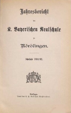 Jahresbericht der Königlich-Bayerischen Realschule Nördlingen : Schuljahr .... 1891/92