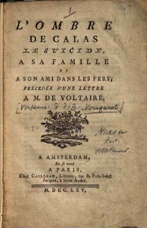 L' ombre de Calas : Le suicide, à sa famille et à son ami dans les fers, précedée d'une lettre à M. de Voltaire