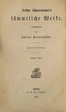 Arthur Schopenhauer's sämmtliche Werke, 2. Die Welt als Wille und Vorstellung ; 1