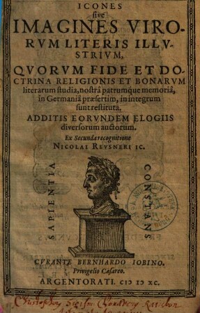 Icones sive Imagines Virorvm Literis Illvstrivm : Qvorvm Fide Et Doctrina Religionis Et Bonarvm literarum studia, nostrâ patrumque memoriâ, in Germaniâ praesertim, in integrum sunt restituta ; Additis Eorvndem Elogiis diversorum auctorum