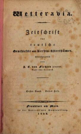 Wetteravia : Zeitschr. für teutsche Geschichte u. Rechts-Alterthümer. 1. 1828