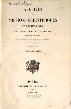 Archives des missions scientifiques et littéraires : choix de rapports et instructions. 4. 1867