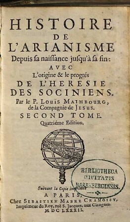 Histoire De L'Arianisme Depuis sa naissance jusqu'à sa fin : Avec L'origine & le progrés De L'Héresie Des Sociniens, 2