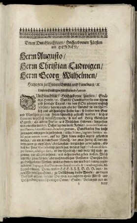 Denen Durchleuchtigen/ Hochgebornen Fürsten und Herren/ Herrn Augusto/ Herrn Christian Ludwigen/ Herrn Georg Wilhelmen/ Hertzogen zu Braunschweig und Lüneburg [...]